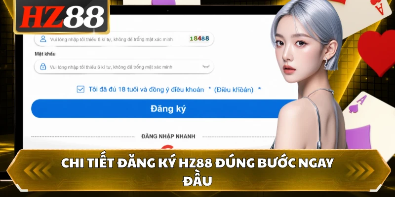 Chi tiết đăng ký HZ88 đúng bước ngay đầu
