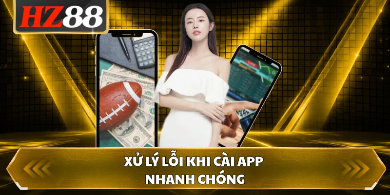 Xử lý lỗi khi cài app nhanh chóng
